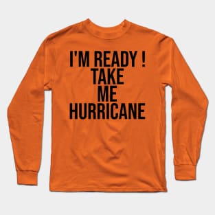 I'M READY! TAKE ME HURRICANE )( Sophia Petrillo Sweatshirt Long Sleeve T-Shirt